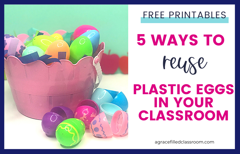 image of plastic Easter eggs in a pink basket with the blog title Free Printables 5 ways to reuse plastic Easter Eggs in your Classroom